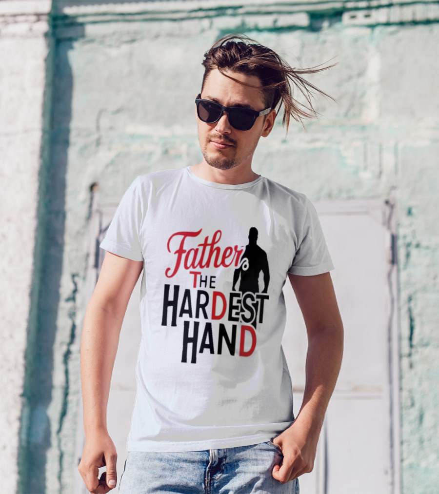 Father The Hardest Hand Father's Day T-Shirt