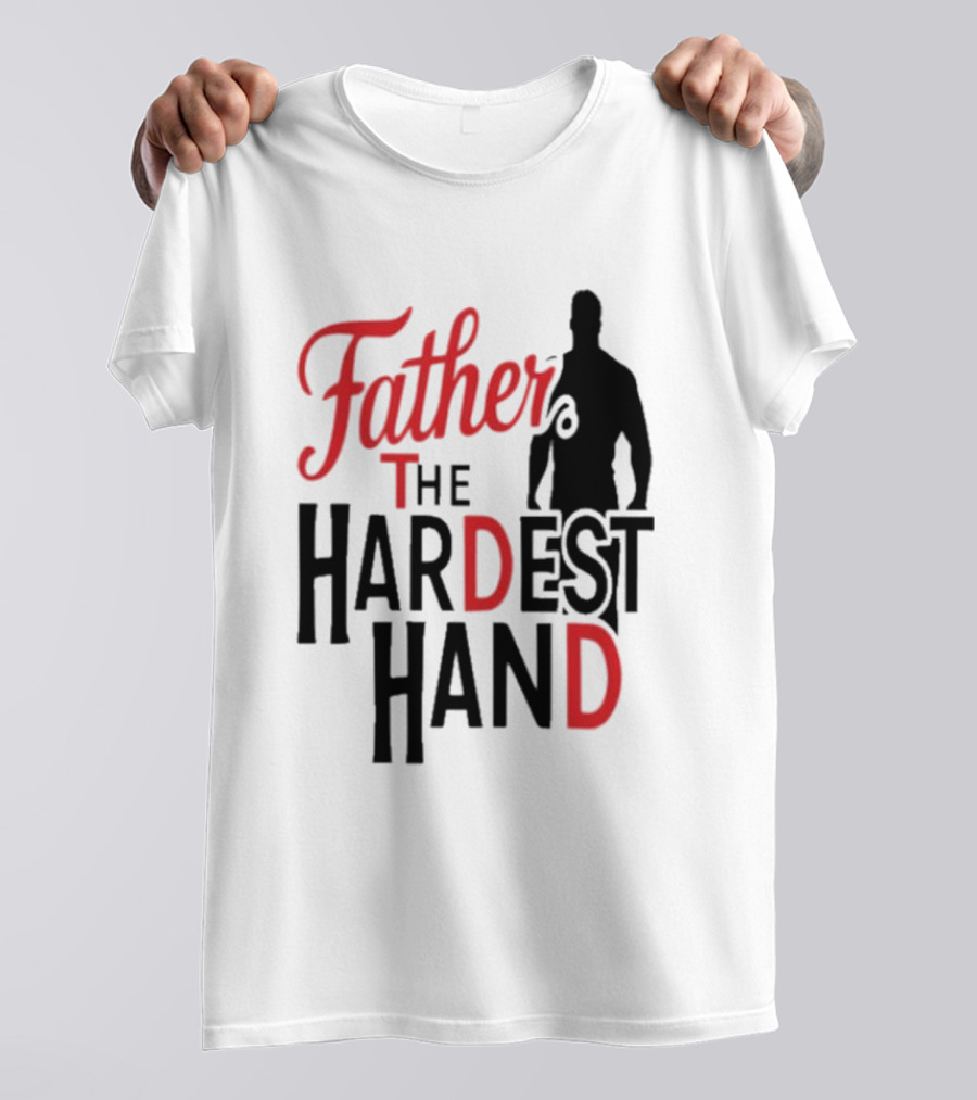 Father The Hardest Hand Father's Day T-Shirt