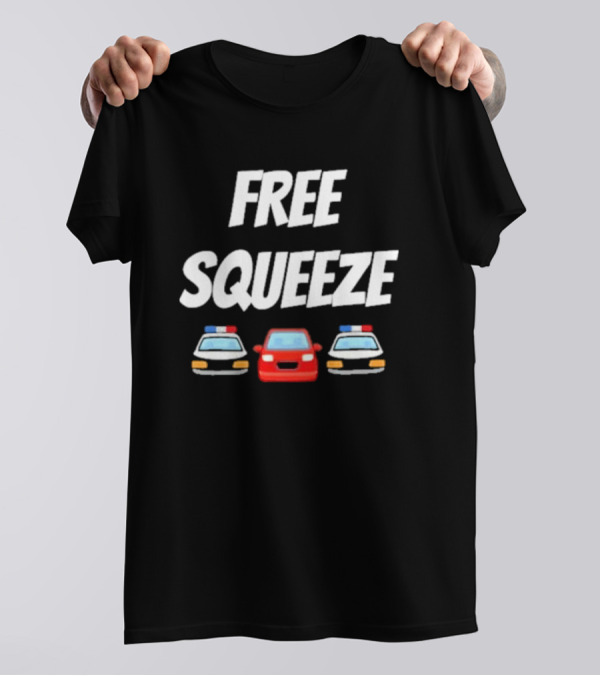 FREE SQUEEZE POLICE CARS RED VEHICLE HUMOR T-Shirt
