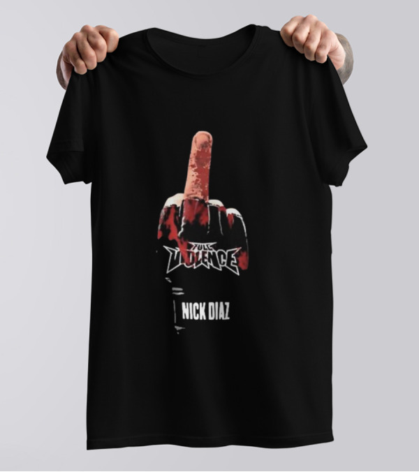 Full Violence Nick Diaz Middle Finger Gesture T-Shirt