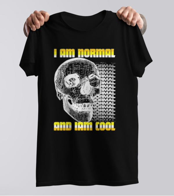 I Am Normal And I’m Cool Skull Graphic With Repeated Text T-Shirt