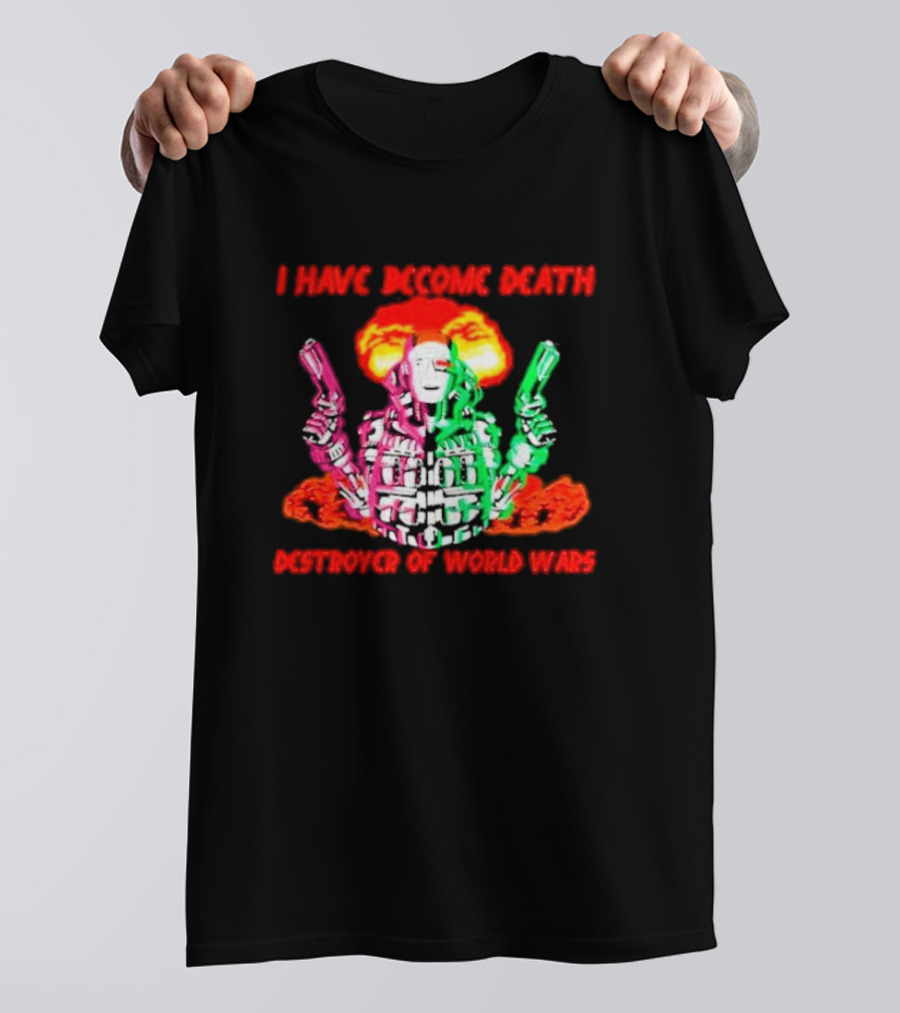 I Have Become Death Destroyer Of World Wars Dual-Wielding Robot With Explosion Background T-Shirt