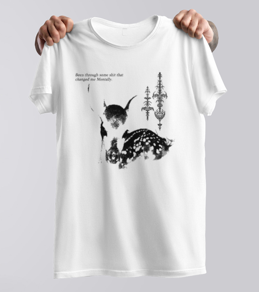 Been Through Some Shit That Changed Me Mentally With Deer And Ornamental T-Shirt