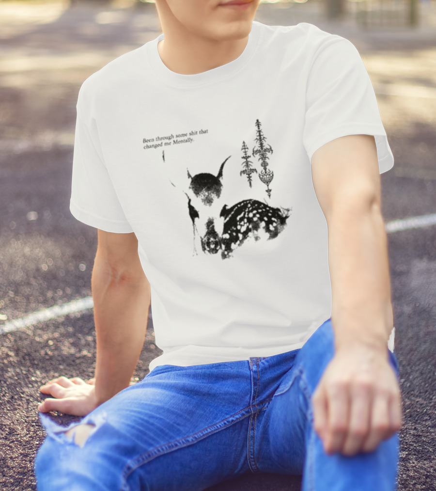 Been Through Some Shit That Changed Me Mentally With Deer And Ornamental T-Shirt