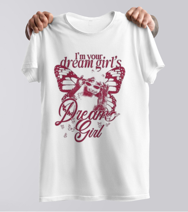 I’m Your Dream Girl’s Dream Girl Butterfly Wings T-Shirt