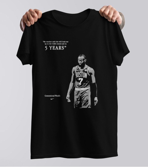 Generational Wealth Boston Celtics My Teacher Said She Will Look Me Up In The Cobb County Jail In 5 Years T-Shirt