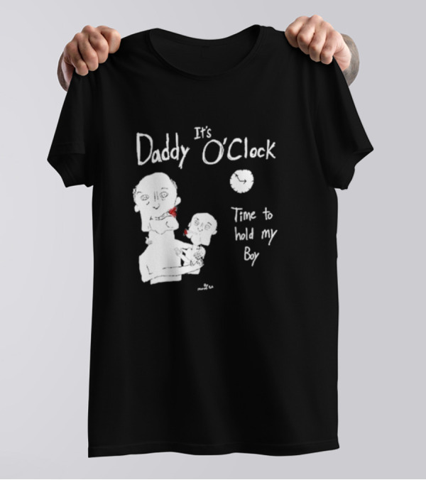 It's Daddy O'Clock Time To Hold My Boy T-Shirt