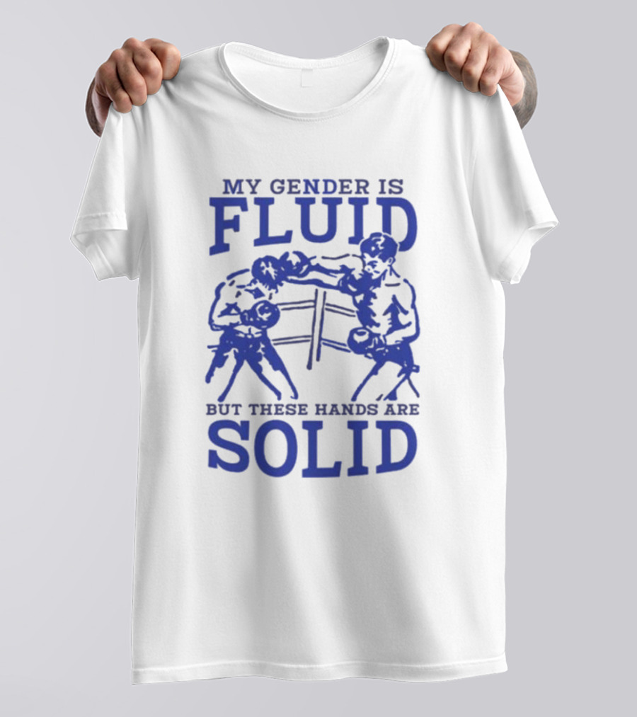 My Gender Is Fluid But These Hands Are Solid Boxing T-Shirt
