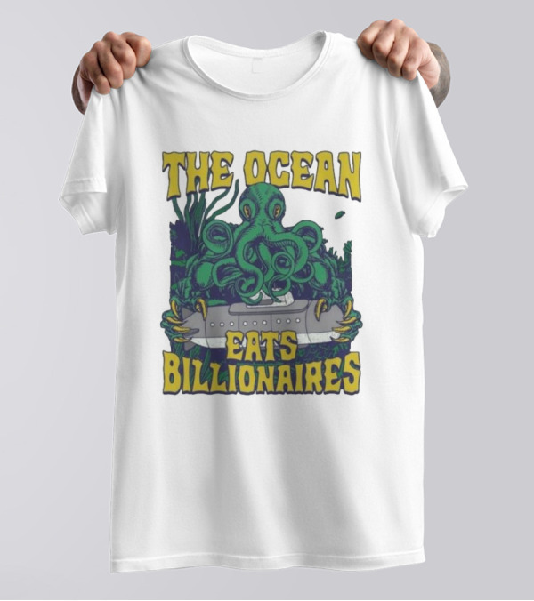 The Ocean Eats Billionaires Octopus Submarine Scene T-Shirt
