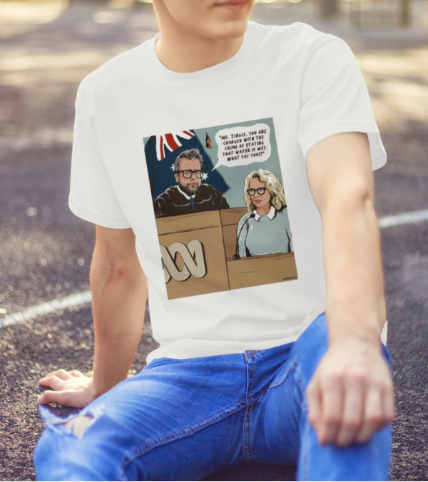 Ms Tingle You Are Charged With The Crime Of Stating That Water Is Wet What Say You Courtroom Scene T-Shirt
