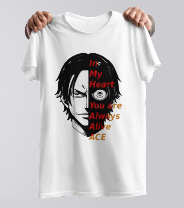 In My Heart You Are Always Alive Ace One Piece T-Shirt