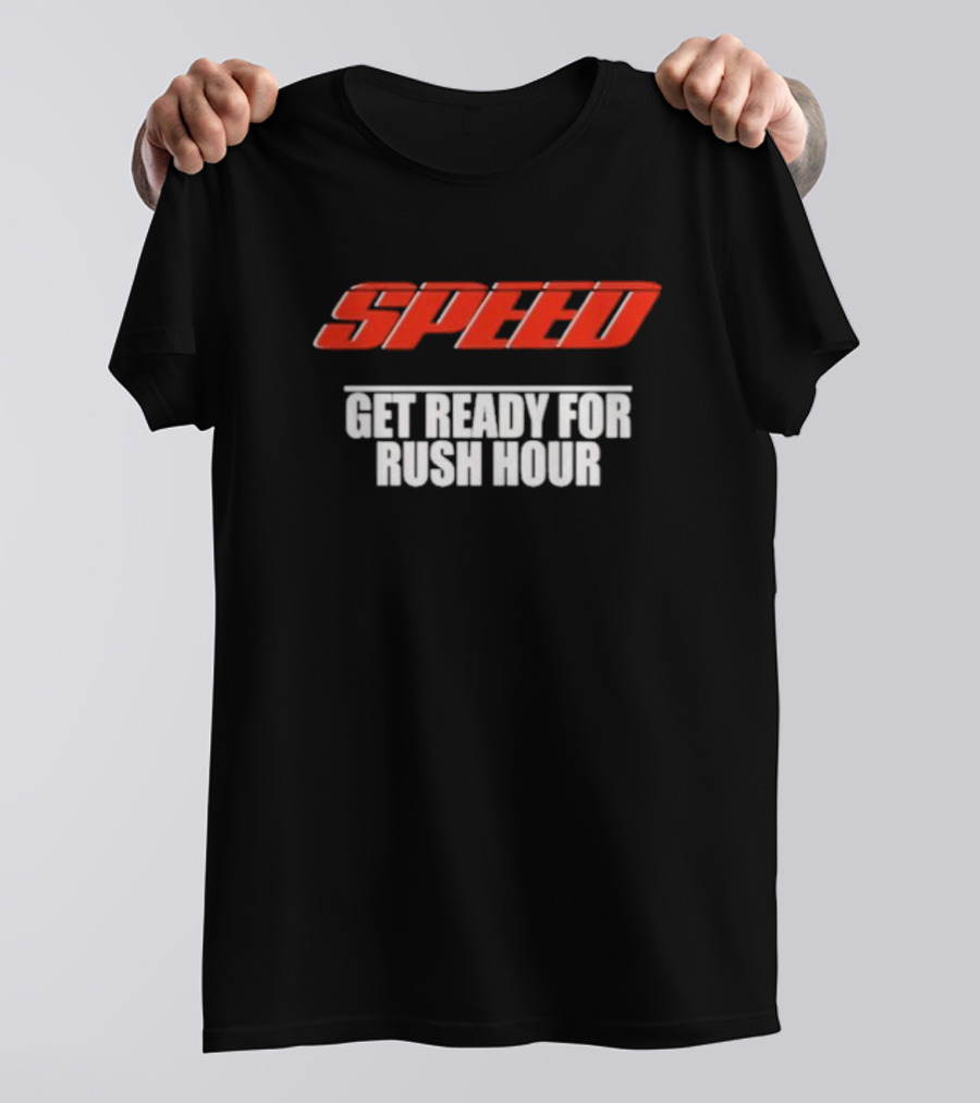 Speed Get Ready For Rush Hour T-Shirt