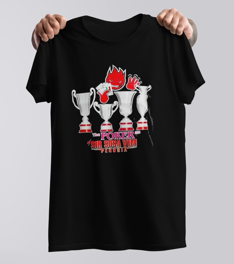 The Poker Of Sir Susa Vim Perugia Trophies And Flaming Card Hand T-Shirt