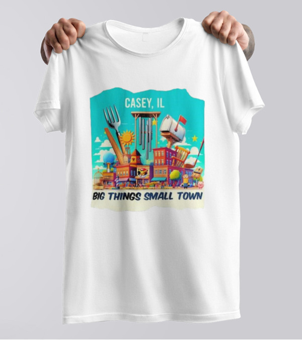 Casey IL Big Things Small Town Oversized Items And Landmarks T-Shirt