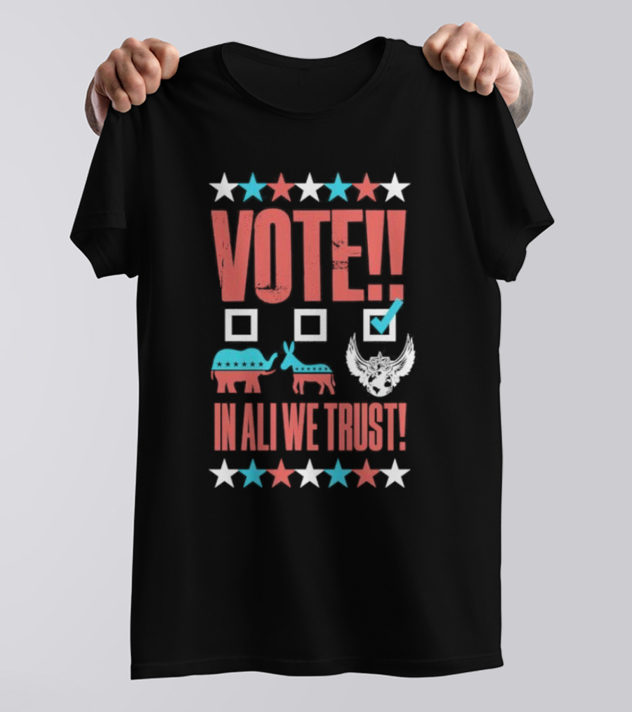 Vote Ali In Ali We Trust T-Shirt