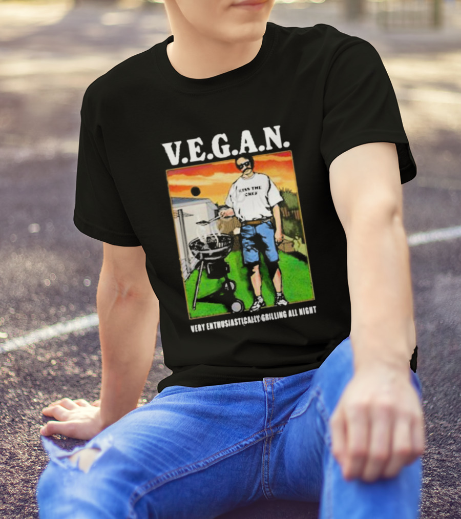 V.E.G.A.N Very Enthusiastically Grilling All Night Kiss The Chef T-Shirt