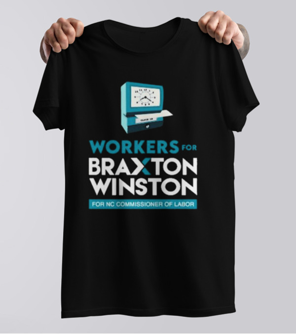 Workers For Braxton Winston For NC Commissioner Of Labor Clock In T-Shirt