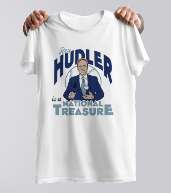 Rex Hudler Is A National Treasure Baseball Commentary Legend T-Shirt