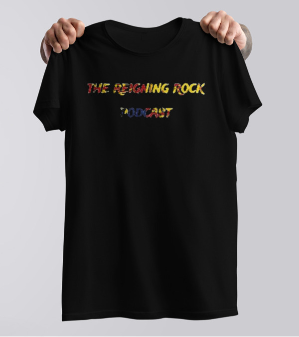 The Reigning Rock Podcast T-Shirt