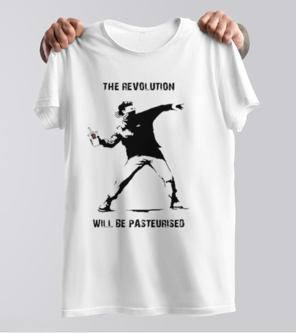 The Revolution Will Be Pasteurised Street Art Style Image T-Shirt