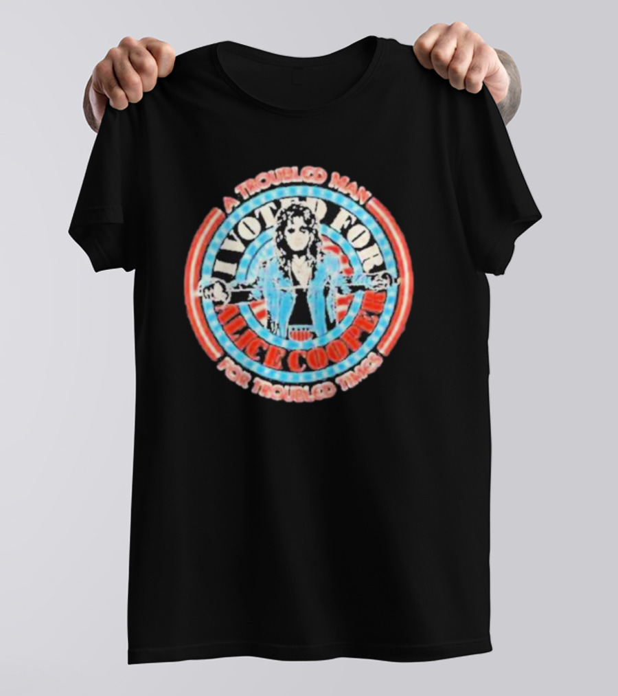 I Voted For Alice Cooper A Troubled Man For Troubled Times T-Shirt