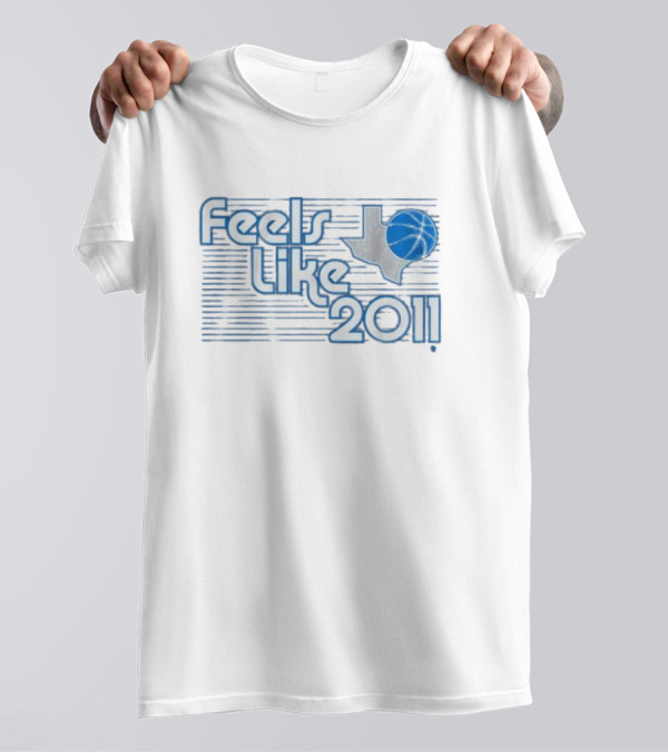 Feels Like 2011 Dallas Basketball Texas Map T-Shirt