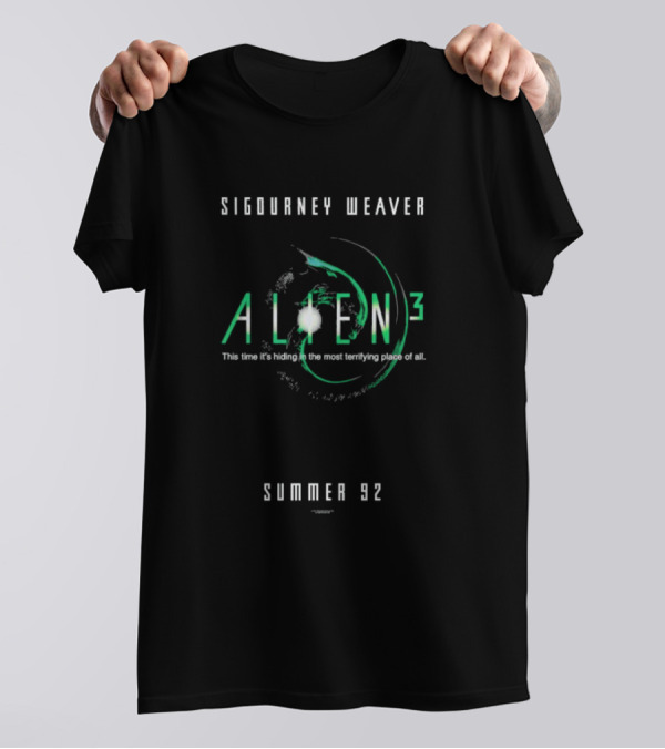 Sigourney Weaver Alien3 This Time It’s Hiding In The Most Terrifying Place Of All Summer 92 T-Shirt