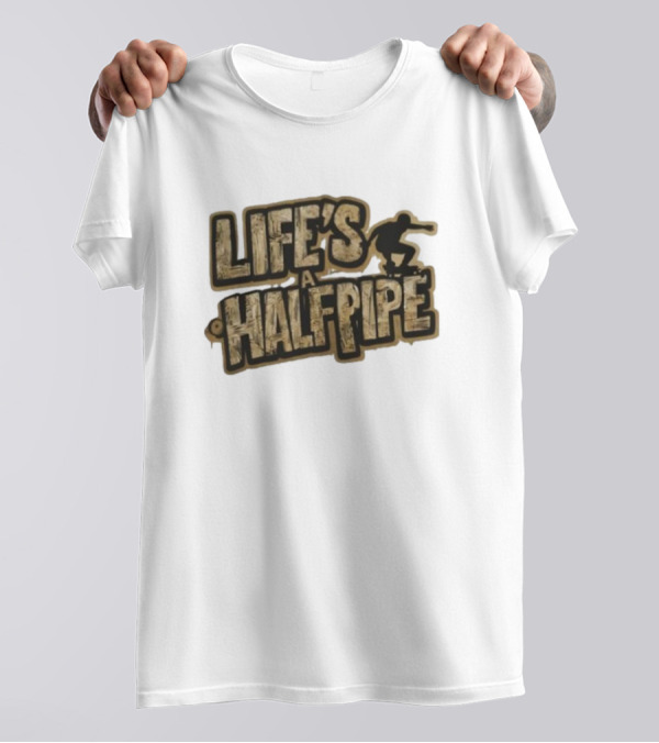 Skateboard Tricks Life’s A Halfpipe Urban Style Riding Adventure T-Shirt