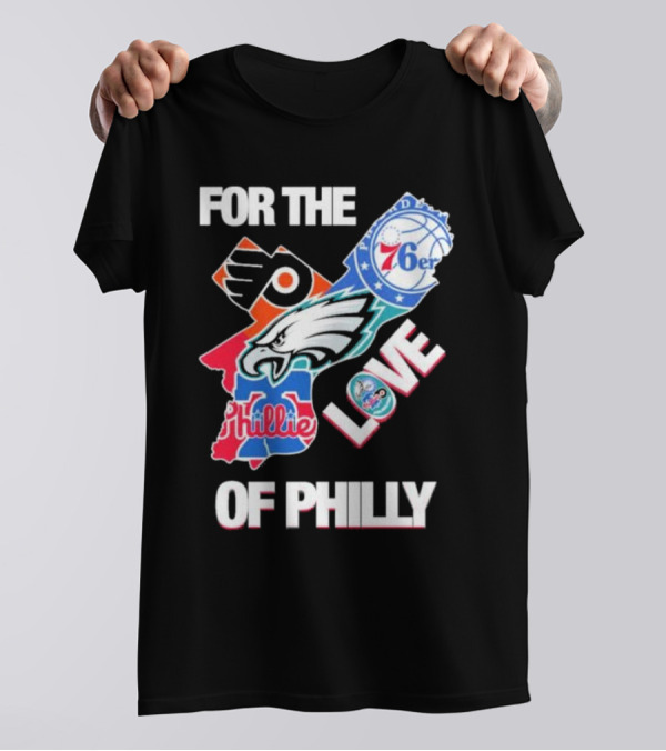 For The Love Of Philly Philadelphia Flyers 76ers Eagles Phillies Skyline T-Shirt