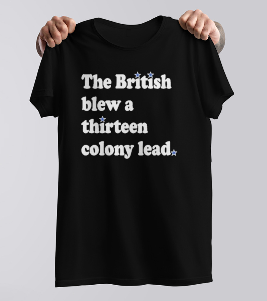 Phils Fan The British Blew A Thirteen Colony Lead T-Shirt