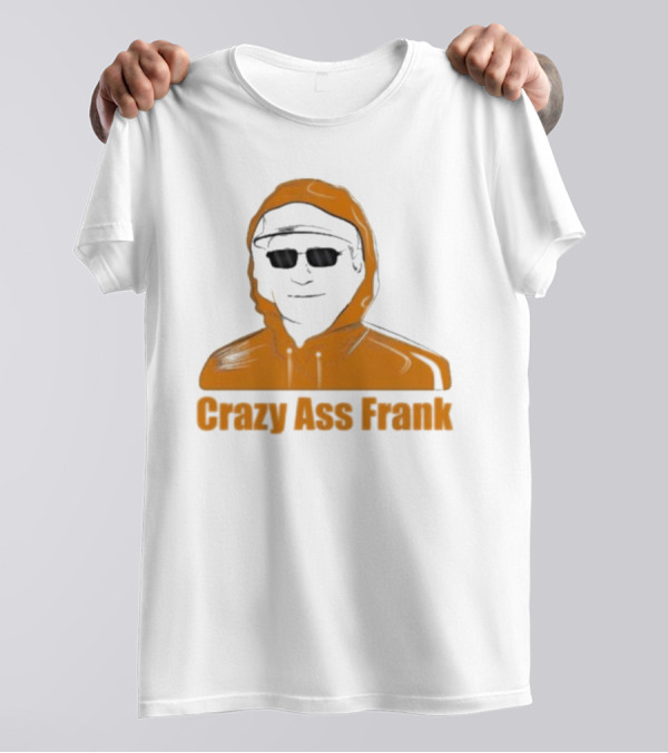 Crazy Ass Frank Iconic T-Shirt