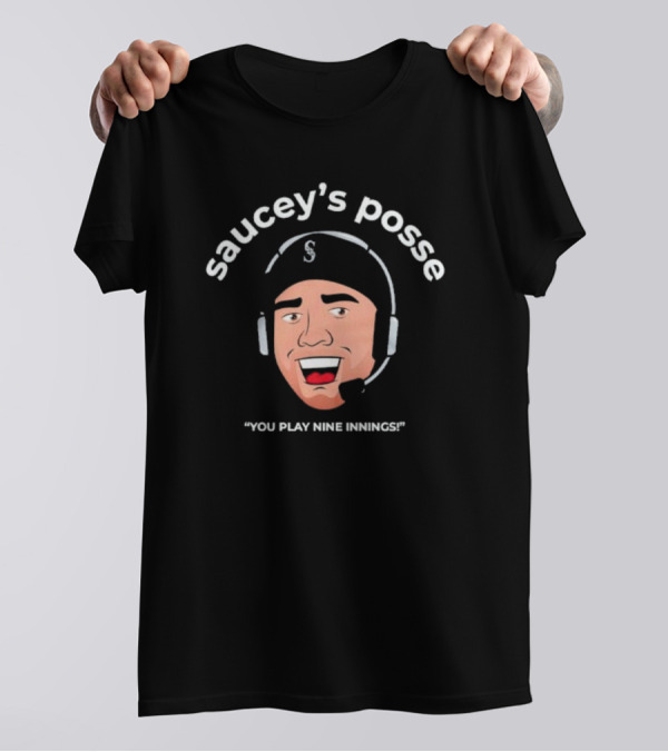 Saucey's Posse Seattle Mariners You Play Nine Innings T-Shirt