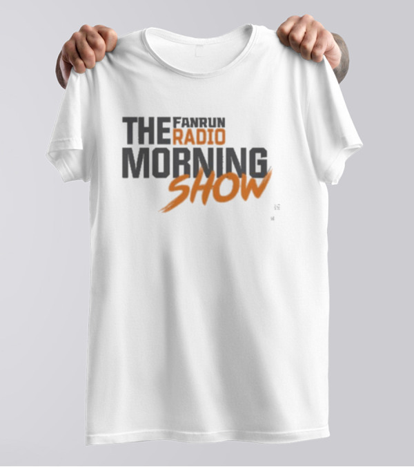 FANRUN RADIO THE MORNING SHOW T-Shirt