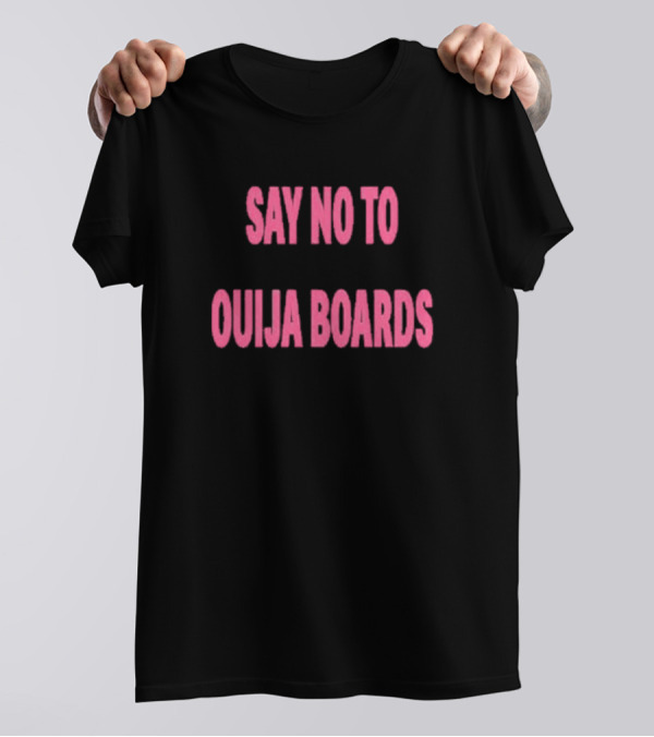 Say No To Ouija Boards T-Shirt
