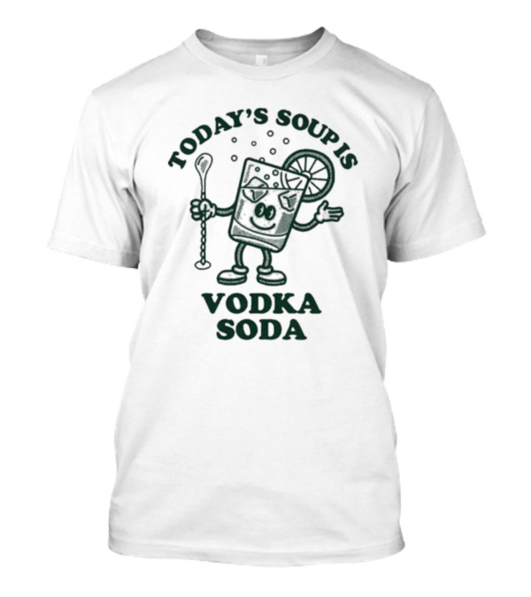 Today’s Soup Is Vodka Soda Cartoon Glass With Spoon And Lemon Slice T-Shirt