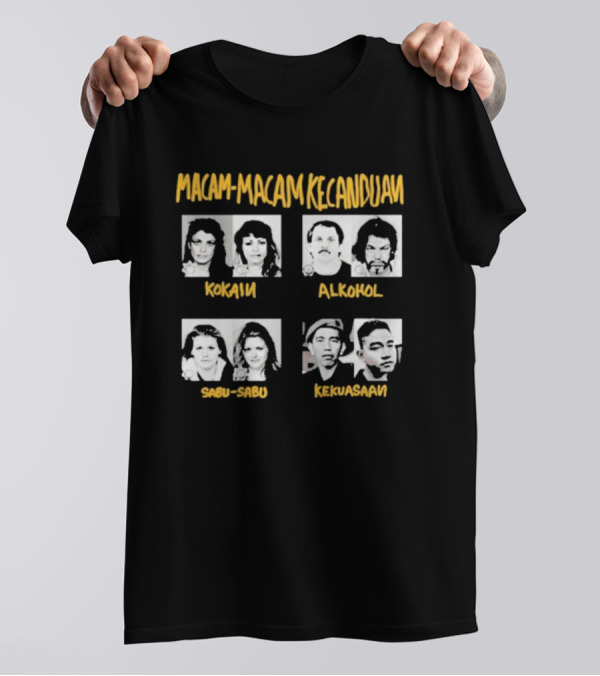 Macam Macam Kecanduan Kokain Alkohol Sabu-Sabu Kekuasaan T-Shirt