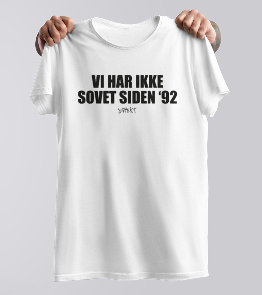 Suspekt Vi Har Ikke Sovet Siden '92 T-Shirt