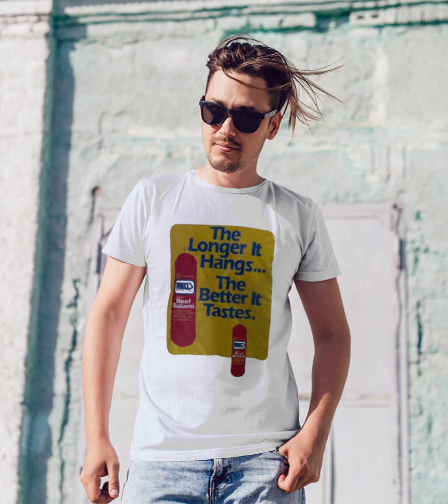 Ben's Beef Salami The Longer It Hangs The Better It Tastes T-Shirt