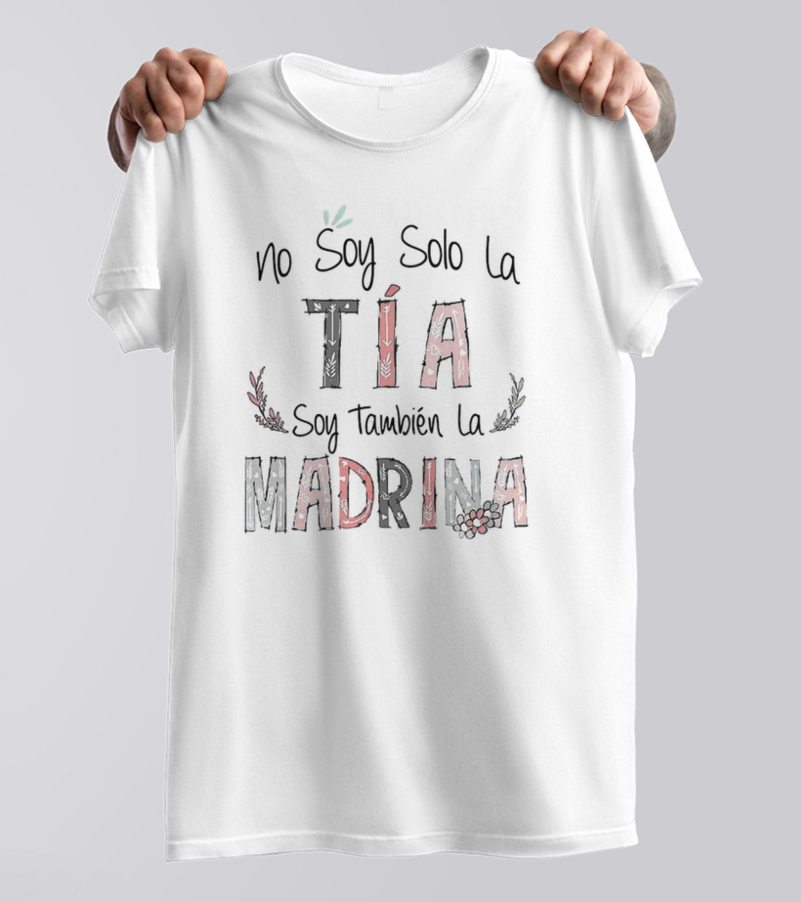 No Soy Solo La Tía Soy También La Madrina Florals T-Shirt