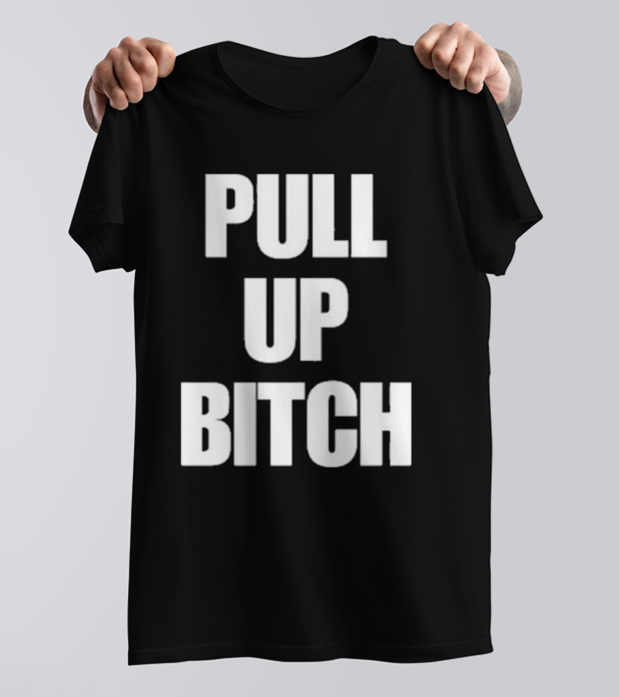 Aidan Kearney Pull Up Bitch I'mma You Up T-Shirt