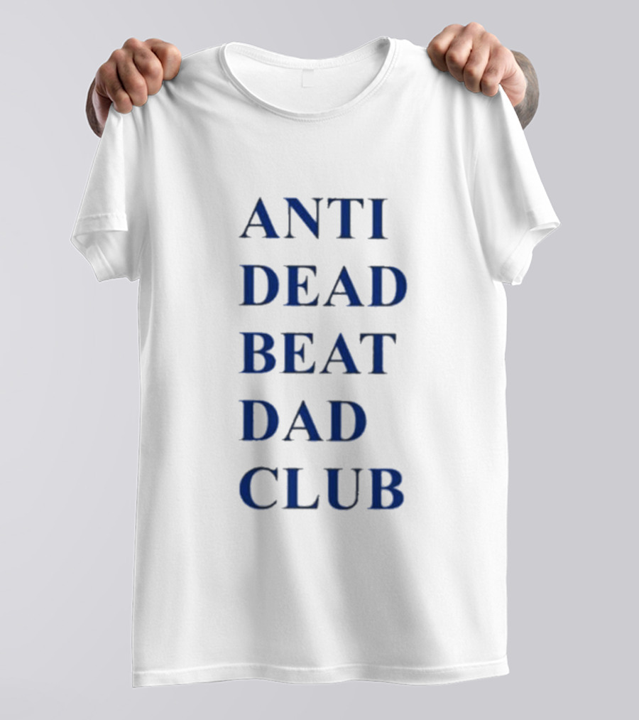 ANTI DEAD BEAT DAD CLUB T-Shirt