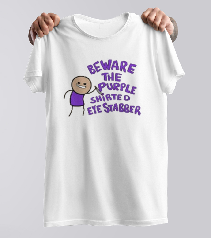 Beware The Purple Shirted Eye Stabber T-Shirt