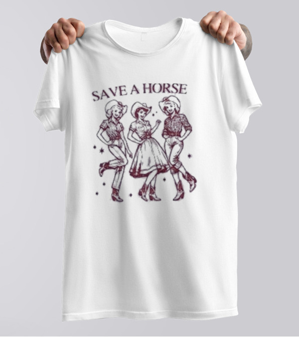 SAVE A HORSE COWGIRL DANCE PARTY T-Shirt