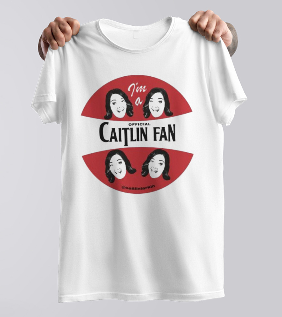 I'm A Caitlin Fan Caitlinlarkin Supporter T-Shirt