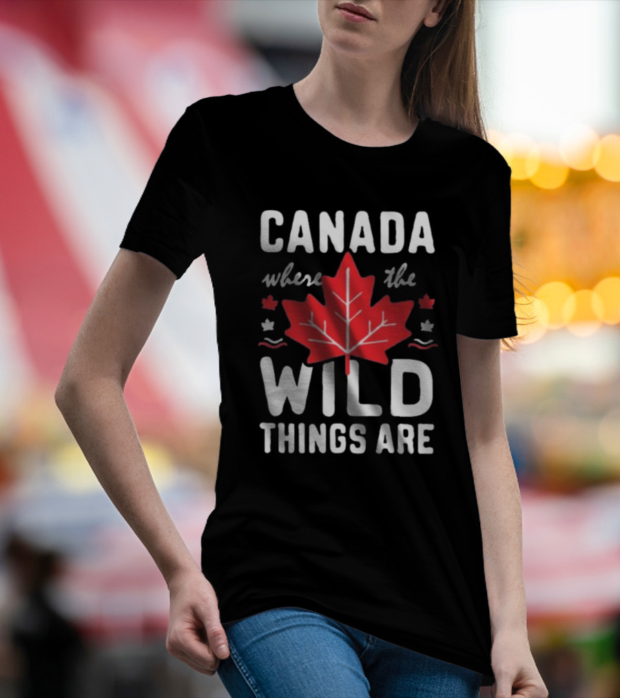 CANADA WHERE THE WILD THINGS ARE MAPLE LEAFS T-Shirt