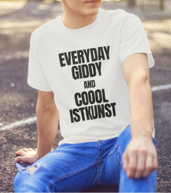 Everyday Giddy And Coool Istkunst Statement Fashion T-Shirt