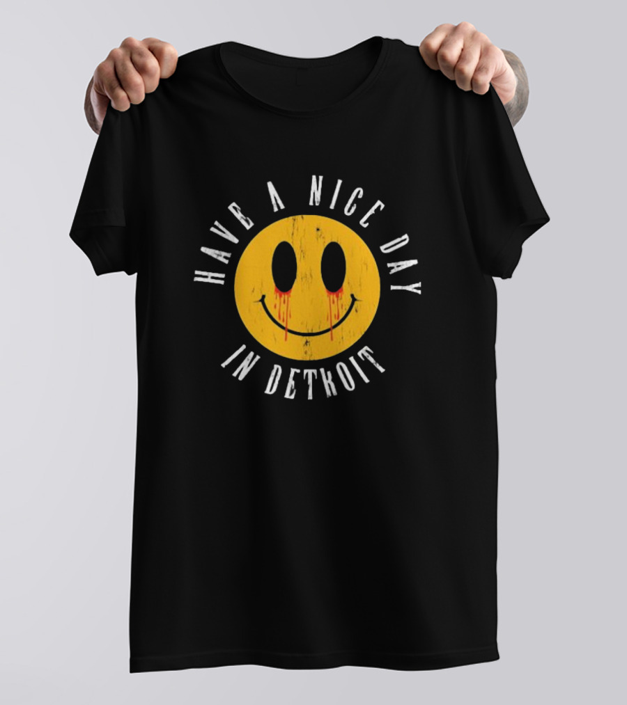 Have A Nice Day In Detroit Smiley Face With Dripping Eyes T-Shirt
