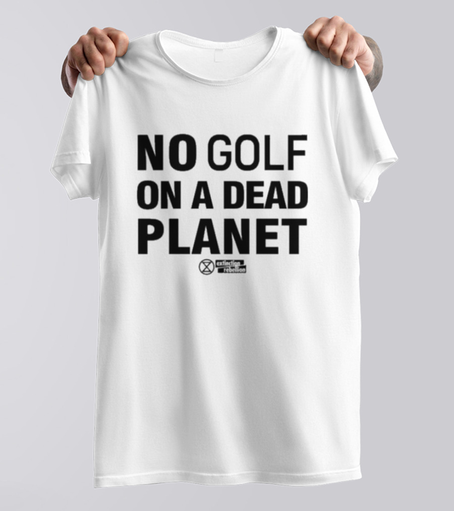No Golf On A Dead Planet Extinction Symbol Extinction Rebellion Message T-Shirt