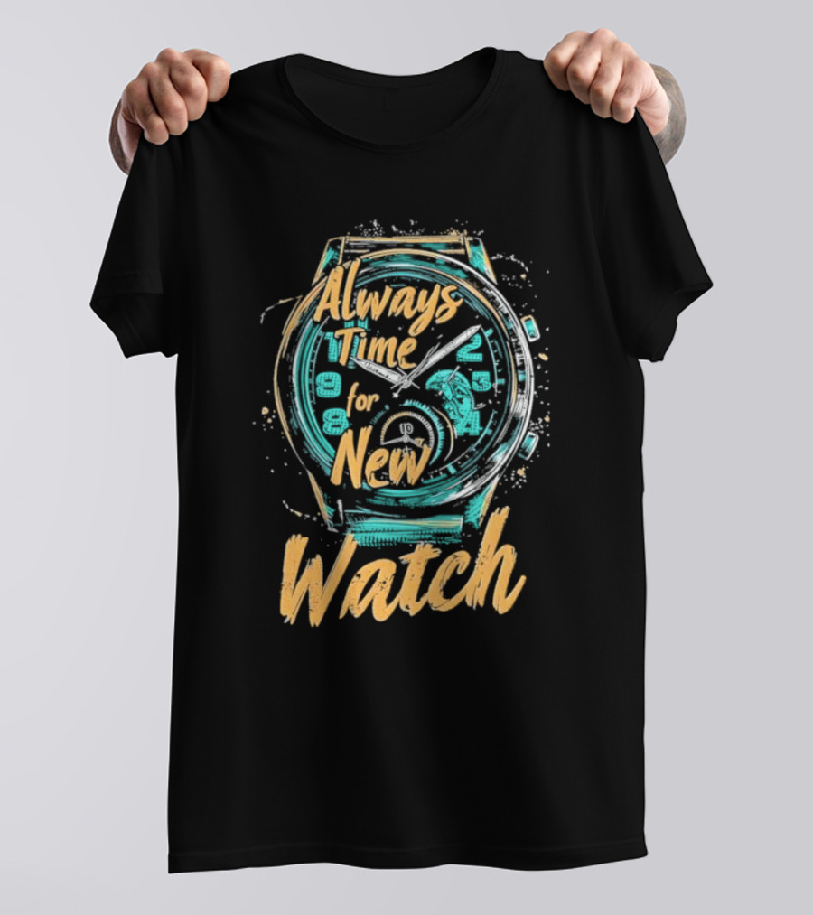 Always Time For New Watch T-Shirt