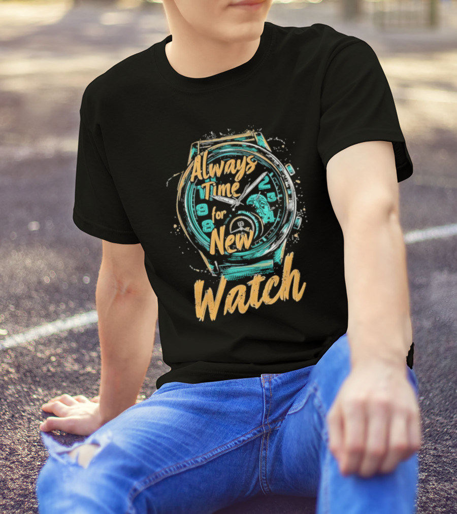 Always Time For New Watch T-Shirt